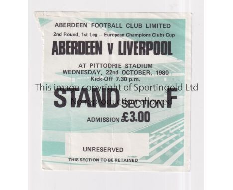 ABERDEEN V LIVERPOOL 1980      Ticket for the European Cup tie at Aberdeen 22/10/1980, slightly creased.    Generally good
