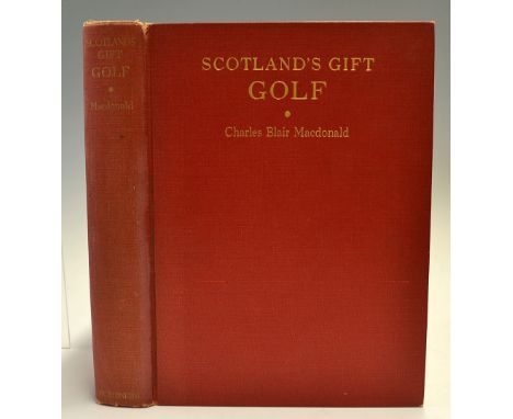 Macdonald, Charles Blair -"Scotland's Gift Golf - Reminiscences 1872-1927" 1st ed 1928 published Charles Scribner's Sons, NY 