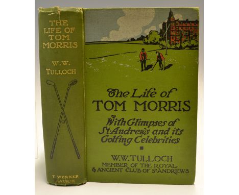 Tulloch, W.W - The Life of Tom Morris with Glimpses of St Andrews and its Golfing Celebrities", 1st ed, c.1908 in original de