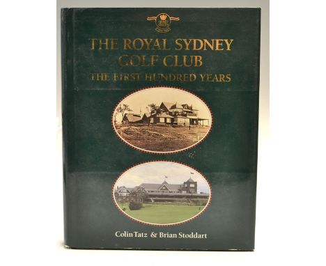 Tatz, Colin &amp; Brian Stoddart "The Royal Sydney Golf Club-The 1st Hundred Years" 1st edition 1993 published by Allen and U