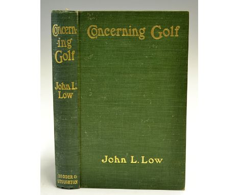 Low, John L - "Concerning Golf - With a Chapter on Driving by Harold H Hilton" 1st ed 1903 published Hodder and Stoughton, Lo