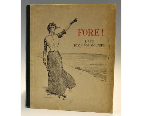 Life Magazine Publishing - "Fore! Life's Book for Golfers" 1st ed 1900 Publ'd by Life Publishing Co New York, cover illustrat