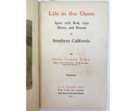 HOLDER (C F) Life in the Open ... Southern California, Knickerbocker Press 1911, 8vo, illustrated, cloth gilt