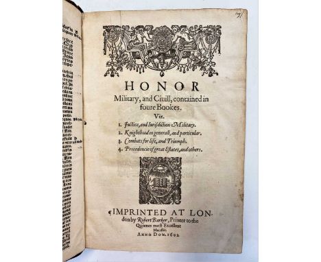 SEGAR (Sir William) Honor, Military and Civill contained in Foure Bookes. London: Robert Barker, 1602, small folio, 8 engrave