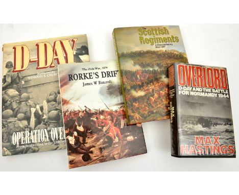 “Rorke’s Drift” by Bancroft, “Scottish Regiments 1633-1987”, by Mileham, “D-Day - Operation Overlord”, with foreword by Churc