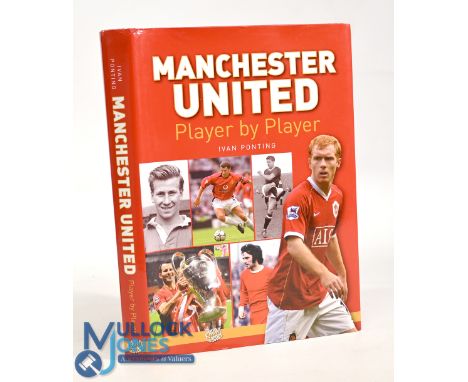 Manchester United Hardcover Book Player by Player 2008 by Ivan Ponting hand signed by over 120 former players including Wilf 