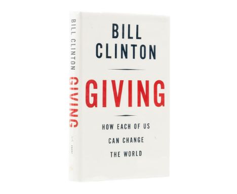 Ɵ CLINTON, Bill.  (b. 1946).  Giving. How Each of Us Can Change the World. SIGNED by the author, Hillary and Chelsea Clinton.