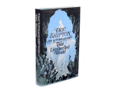 Ɵ Mountaineering.- SHIPTON, Eric. (1907 - 1977).  That Untravelled World. An Autobiography.   Author's Presentation copy, 196