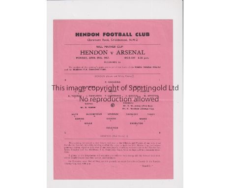 ARSENAL     Single sheet programme for the away Will Mather Cup match v Hendon 29/4/1957, horizontal fold and scores entered.