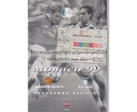 1999 SUPER CUP LAZIO V MANCHESTER UNITED   Programme and ticket for the game at Monaco dated 27/8/99. The ticket has a slight