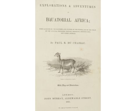 DU CHAILLU, PAUL B.EXPLORATIONS &amp; ADVENTURES IN EQUATORIAL AFRICA London: John Murray, 1861. First edition, 8vo, folding 