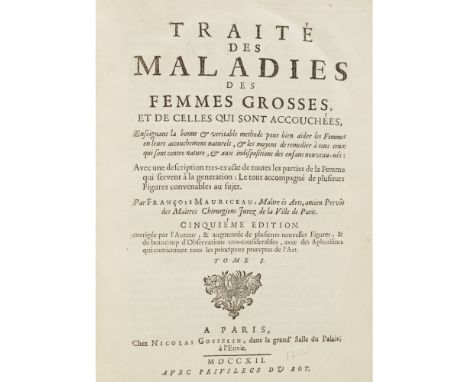 MAURICEAU, FRANÇOISTRAITÉ DES MALADIES DES FEMMES GROSSES Paris: Nicholas Gosselin, 1712. 2 volumes (the second entitled Obse