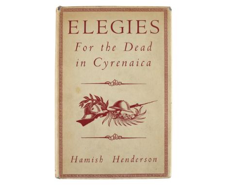 HENDERSON, HAMISHELEGIES FOR THE DEAD IN CYRENAICA London: John Lehmann, 1948. First edition, 8vo, presentation copy inscribe