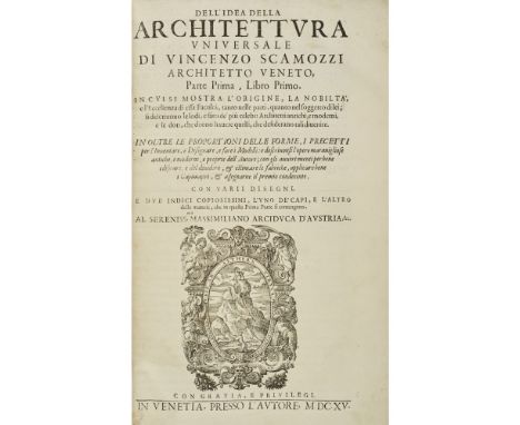 SCAMOZZI, VINCENZOL'IDEA DELLA ARCHITETTURA UNIVERSALE Venice: expensis auctoris, 1615. First edition, 2 vols., folio, with e