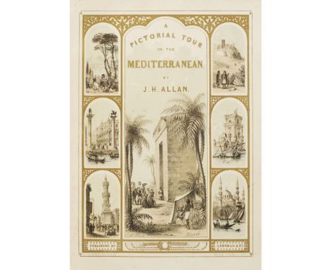 [GREECE &amp; OTTOMAN EMPIRE] - ALLAN, JOHN H.A PICTORIAL TOUR IN THE MEDITERRANEAN including Malta, Dalmatia, Turkey, Asia M