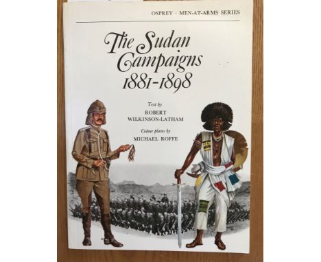 The Sudan Campaigns 1811-1898 Part of the Osprey Men-At-Arms series, with text by Robert Wilkinson-Latham and Colour Plates b