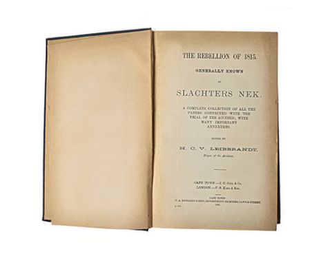 LEIBBRANDT, H.C.V. (EDITOR) THE REBELLION OF 1815 GENERALLY KNOWN AS SLACHTER'S NEK Cape Town: J. C. Juta & Co., 1902 First e