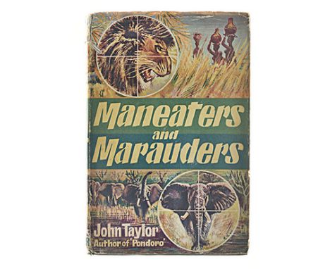 Taylor, John MAN EATERS AND MARAUDERS London: Frederick Muller Ltd, 1959 First edition. B/w illustrations. Hardback in rubbed