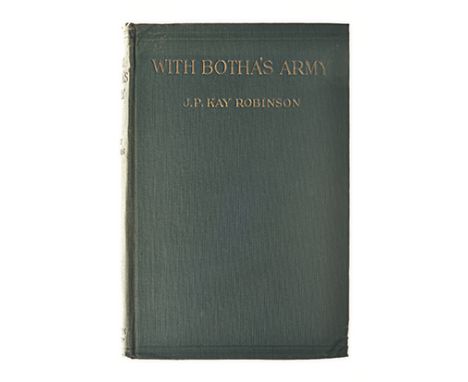 Robinson, J. P. Kay WITH BOTHA'S ARMY (IN GERMAN SOUTH WEST AFRICA) London: George Allen & Unwin Ltd, 1916 First edition. Clo