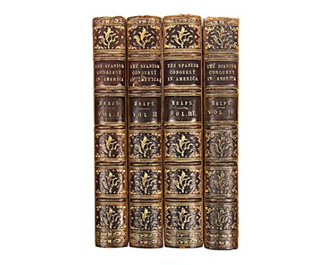 Helps, Arthur THE SPANISH CONQUEST IN AMERICA, 4 VOLS London: John W. Parker & Son, 1855 - 57 First edition. Maps throughout.