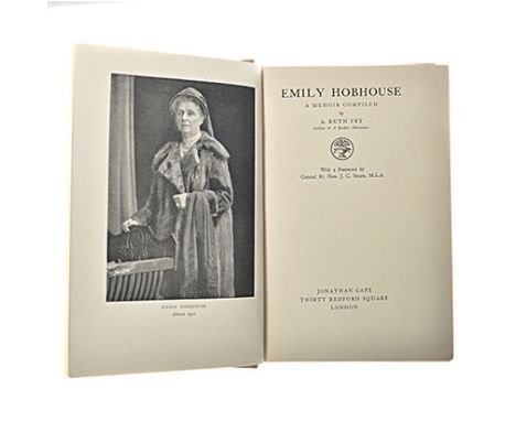 Fry, A. Ruth EMILY HOBHOUSE: A MEMOIR London: Jonathan Cape, 1929 First edition. Inscribed on front free endpaper with signat