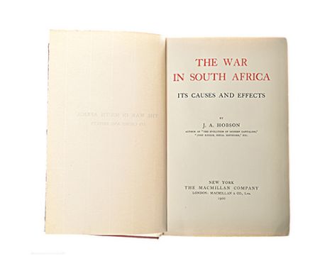 HOBSON, J.A. THE WAR IN SOUTH AFRICA: ITS CAUSES AND EFFECTS New York: The MacMillan Company, 1900 First edition. Inscribed t
