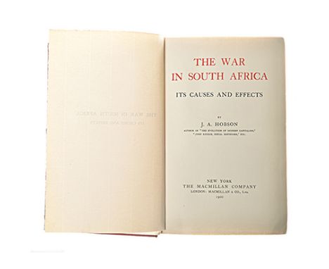 HOBSON, J.A. THE WAR IN SOUTH AFRICA: ITS CAUSES AND EFFECTS New York: The MacMillan Company, 1900 First edition. Inscribed t