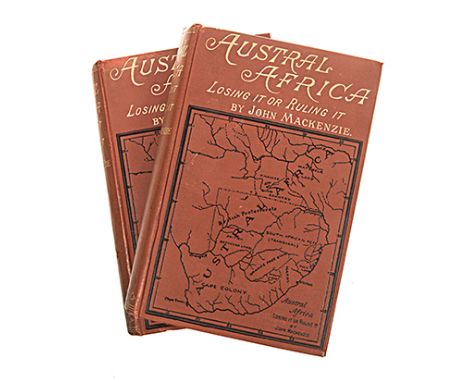 MACKENZIE, JOHN AUSTRAL AFRICA: LOSING IT OR RULING IT BEING INCIDENT AND EXPERIENCES IN BECHUANALAND, CAPE COLONY AND ENGLAN