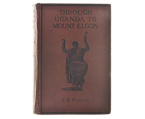 Purvis, J. B. THROUGH UGANDA TO MOUNT ELGEN London: T. Fisher Unwin, 1909 First edition. With map and forty two illustrations