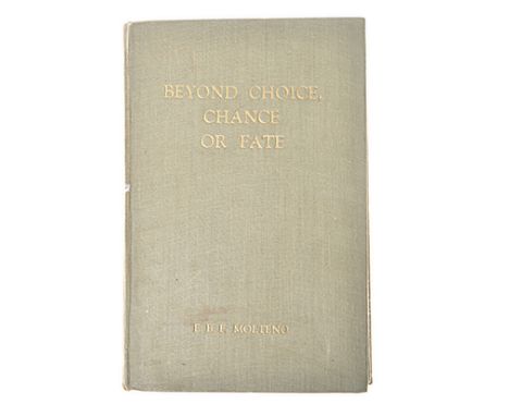 Molteno, E. B. F. BEYOND CHOICE, CHANCE OR FATE Goodwood: Goodwood Press, 1944 First edition. Inscribed to Bess Reitz (now Be