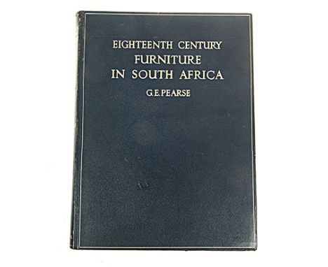 PEARSE, G E. EIGHTEENTH CENTURY FURNITURE IN SOUTH AFRICA Pretoria: J. L. van Schaik Ltd, 1960 First edition deluxe. Signed b