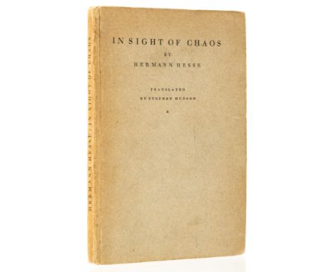 Hesse (Hermann) In Sight of Chaos, translated by Stephen Hudson, light foxing to endpapers, original boards, lightly toned, c