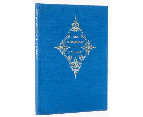 Eliot (T.S.) Ash-Wednesday, first edition, number 1 of 600 copies signed by the poet, endpapers toned, original decorative cl