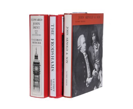  Mercer, Vaudrey, three titles: JOHN ARNOLD AND SON, CHRONOMETER MAKERS, 1762-1843; THE FRODSHAMS, THE STORY OF A FAMILY OF C
