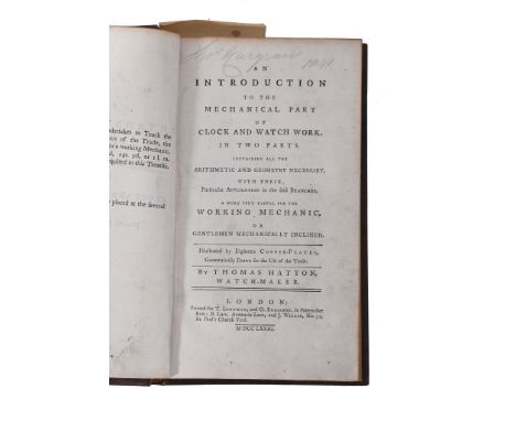  Hatton, Thomas  AN INTRODUCTION TO THE MECHANICAL PART OF CLOCK AND WATCH WORK  First edition possibly composite, T. Longman