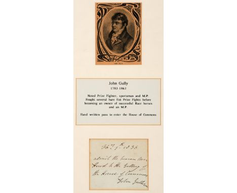 A manuscript pass to enter the House of Commons signed by the 19th century prize fighter and M.P. John Gully,
dated 9th Febru