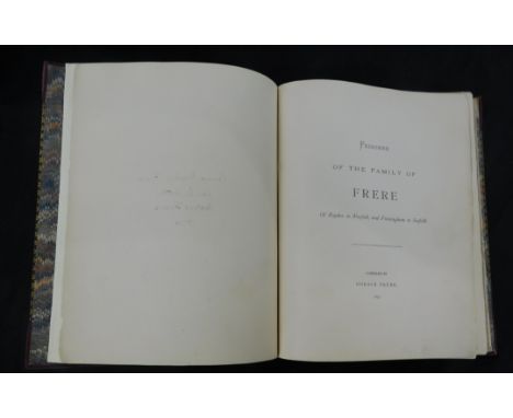 HORACE FRERE (ED): PEDIGREE OF THE FAMILY OF FRERE OF ROYDON IN NORFOLK AND FINNINGHAM IN SUFFOLK, NP, 1874, signed and inscr