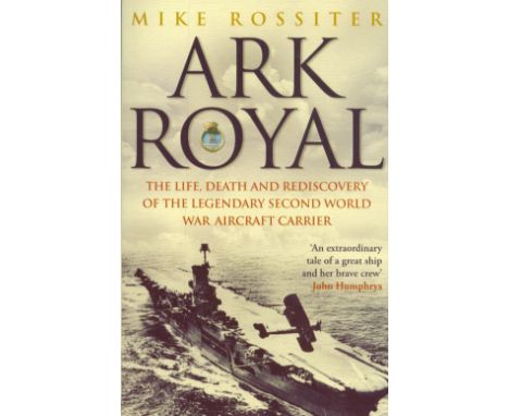 Ark Royal by Mike Rossiter Softback Book 2007 Second Edition published by Corgi Press some ageing. Good condition. All autogr