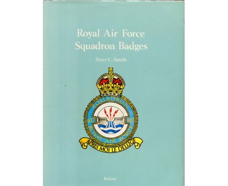 Royal Air Force Squadron Badges by Peter C Smith Hardback Book 1975 First Edition published by Balfour Books some ageing. Goo