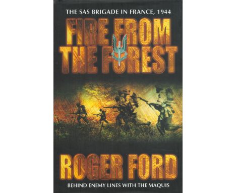 Fire From The Forest The SAS Brigade in France 1944 by Roger Ford Hardback Book 2003 First Edition published by Cassell some 