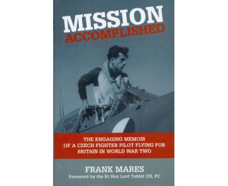 Mission Accomplished by Frank Mares Hardback Book 2007 First Edition published by Grub Street some ageing. Good condition. Al