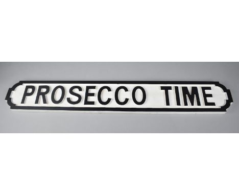 A Wooden Sign 'Prosecco Time' in the Form of a Victorian Street Sign, 90cms by 13.5cms 