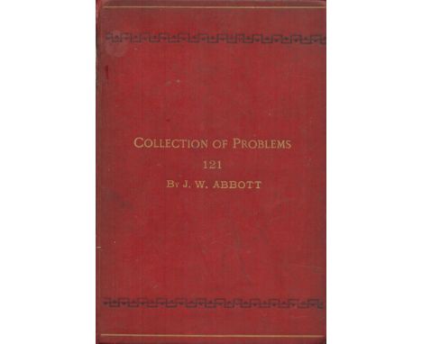 121 Chess Problems. By J. W. Abbot. Published by Jas. Wade, London. 1st edition 1887. Publisher's red boards, decorated in bl