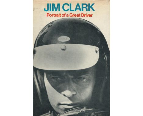 Jim Cark Portrait of a Great Driver. Graham Gauld in collaboration with Ian Scott Watson, Graham Hill, Jackie Stewart, John S