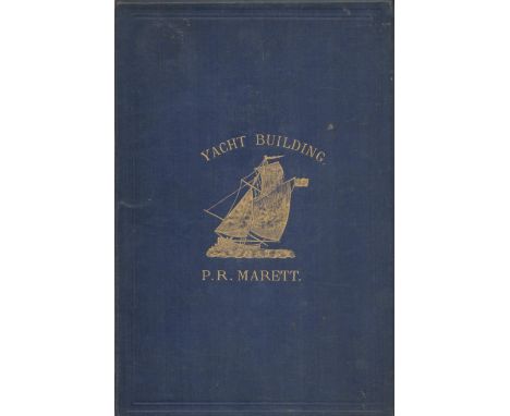 Yachts and Yacht Building: Being a Treatise on the Construction of Yachts and Maters Relating to Yachting. By E. and F. N. Sp