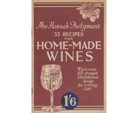 Mrs Hannah Pretyman's 33 Recipes for Home Made Wines. Published by Wren Books, London, 1946. 31 pages 4¾" x 7¼". Good copy in