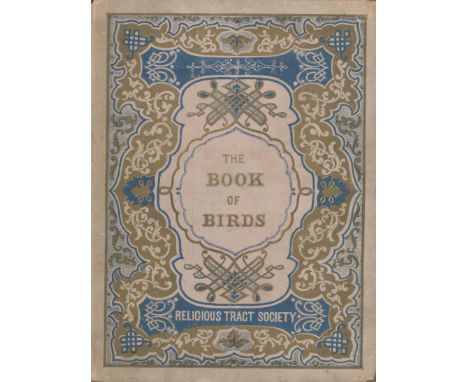 A Book About Birds. Published by The London Religious Tract Society, London. 1st edition 1850. Publisher's highly decorated b