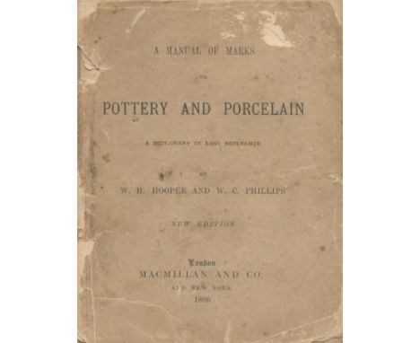 A Manual of Marks. Pottery and Porcelain. A dictionary of easy reference. By W. H. Hooper and W. C. Phillips. New edition. Pu