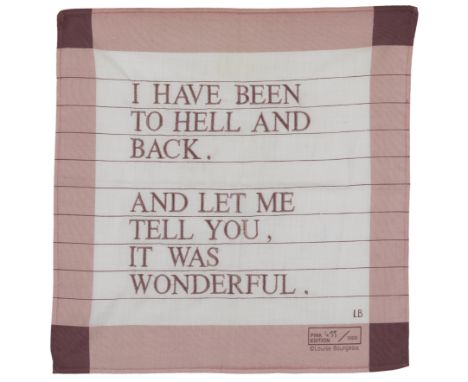 Louise Bourgeois, French 1911-2010,I Have Been to Hell and Back;embroidery on 100% cotton handkerchief, from the Pink Edition