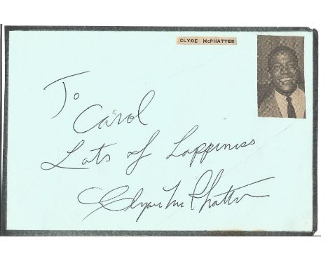 Clyde Mcphatter signed album page. Dedicated.  (November 15, c. 1932 - June 13, 1972) was an American rhythm and blues, soul 